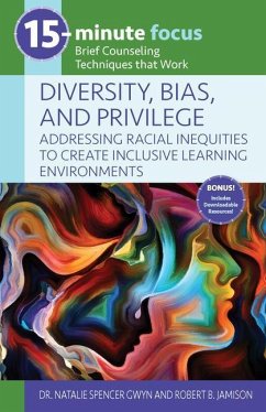 15-Minute Focus: Diversity, Bias, and Privilege: Addressing Racial Inequities to Create Inclusive Learning Environments - Spencer Gwyn, Natalie; Jamison, Robert B