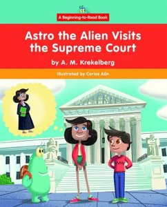 Astro the Alien Visits the Supreme Court - Krekelberg, A M