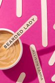 Bearded Lady: When You're a Woman with a Beard, Your Secret is Written All Over Your Face