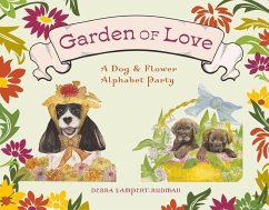 Garden of Love: A Dog & Flower Alphabet Party - Lampert-Rudman, Debra