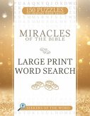 Miracles of the Bible Large Print Word Search: 150 Puzzles to Inspire Your Faith