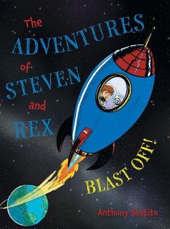 The Adventures of Steven and Rex: Blast Off! - Sestito, Anthony