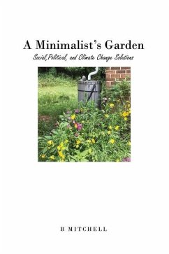 A Minimalist's Garden: Social, Political, and Climate Change Solutions - Mitchell, B.