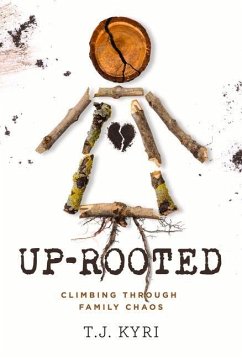 Up-Rooted: Climbing Through Family Chaos - Kyri, T. J.