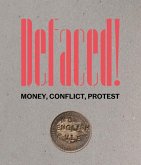 Defaced!: Money, Conflict, Protest Defaced!: Money, Conflict, Protest