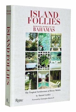 Island Follies: Romantic Homes of the Bahamas - Gordon, Alastair; Blackwell, Chris