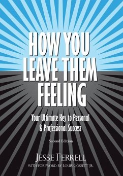 How You Leave Them Feeling: Your Ultimate Key to Personal & Professional Success - Ferrell, Jesse