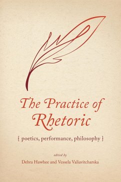 Cover The Practice of Rhetoric: Poetics, Performance, Philosophy