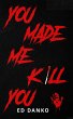You Made Me Kill You - Bild 1