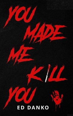 You Made Me Kill You - Danko, Ed