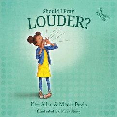 Should I Pray LOUDER? - Preschool Edition - Allen, Kim; Doyle, Mistie