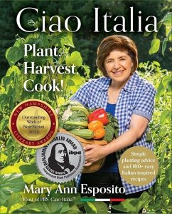 Ciao Italia: Plant, Harvest, Cook! - Esposito, Mary Ann