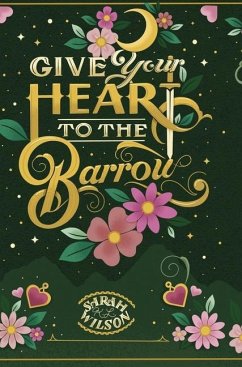 Give Your Heart to the Barrow - Wilson, Sarah K. L.