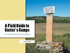 A Field Guide to Custer's Camps: On the March to the Little Bighorn