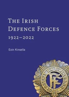 The Irish Defence Forces, 1922-2022: Servants of the Nation - Kinsella, Eoin