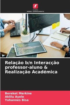 Relação b/n Interacção professor-aluno & Realização Académica - Merkine, Bereket;Ayele, Aklilu;Bisa, Yohannes
