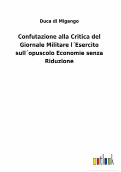 Confutazione alla Critica del Giornale Militare l´Esercito sull´opuscolo Economie senza Riduzione