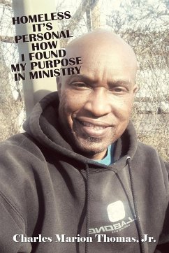 Homeless It's Personal How I Found My Purpose in Ministry - Thomas Jr., Charles Marion