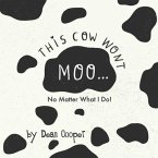 This Cow Won't Moo!