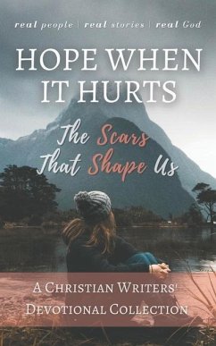 Hope When it Hurts: The Scars that Shape Us: A Christian Writers' Collection - Kangara, Elenah; Emmanuel, Mimi; Pegram, Pam