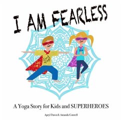 I am Fearless: A Yoga Story for Kids and Superheroes - Cottrell, Amanda; Dawn, Apryl