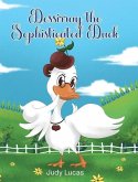 Dessirray the Sophisticated Duck