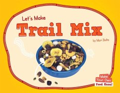 Let's Make Trail Mix - Bolte, Mari