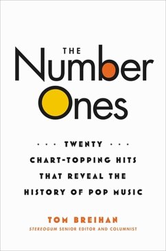 The Number Ones: Twenty Chart-Topping Hits That Reveal the History of Pop Music - Breihan, Tom