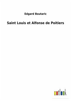 Saint Louis et Alfonse de Poitiers - Boutaric, Edgard