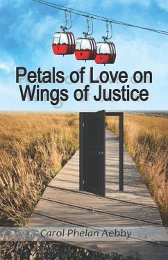 Petals of Love on Wings of Justice - Aebby, Carol Phelan