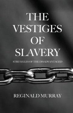 The Vestiges of Slavery: Struggles of the Disadvantaged - Murray, Reginald