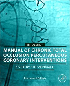 Manual of Chronic Total Occlusion Percutaneous Coronary Interventions - Brilakis, Emmanouil (Director, Center for Complex Coronary Intervent; Brilakis, Emmanouil (Director, Center for Complex Coronary Intervent