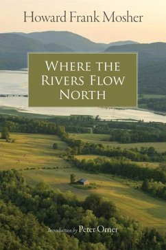 Where the Rivers Flow North - Mosher, Howard Frank; Orner, Peter