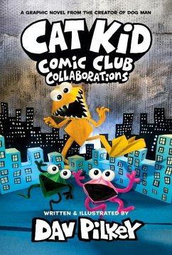 Cat Kid Comic Club: Collaborations: A Graphic Novel (Cat Kid Comic Club #4): From the Creator of Dog Man - Pilkey, Dav