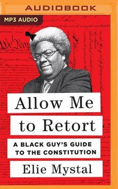 Allow Me to Retort: A Black Guy's Guide to the Constitution - Mystal, Elie