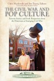 The Civil War and Pop Culture: Favorite Stories and Fresh Perspectives from the Historians at Emerging Civil War