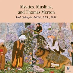 Mystics, Muslims, and Thomas Merton - Griffith, Sidney H.