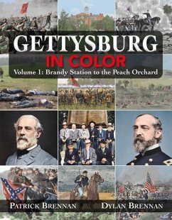 Gettysburg in Color: Volume 1: Brandy Station to the Peach Orchard - Brennan, Patrick; Brennan, Dylan