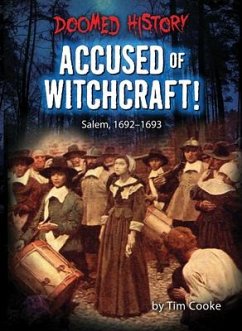 Accused of Witchcraft!: Salem, 1692-1693 - Cooke, Tim