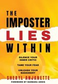 The Imposter Lies Within: Silence Your Inner Critic, Tame Your Fear, Unleash Your Badassery