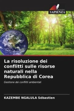 La risoluzione dei conflitti sulle risorse naturali nella Repubblica di Corea - Sébastien, KAZEMBE NGALULA