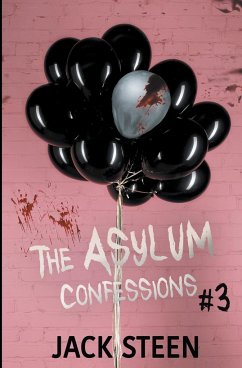 The Asylum Confessions - Steen, Jack