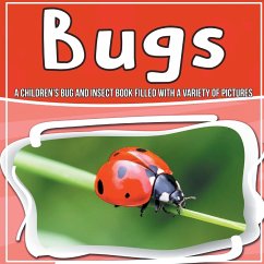 Bugs: A Children's Bug And Insect Book Filled With A Variety Of Pictures - Kids, Bold