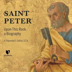 Saint Peter: Upon This Rock: A Biography - S. T. D.