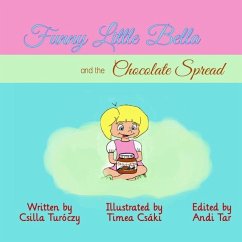 Funny Little Bella and the Chocolate Spread - Turóczy, Csilla