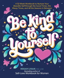 Be Kind to Yourself - Logan, Megan, , MSW, LCSW