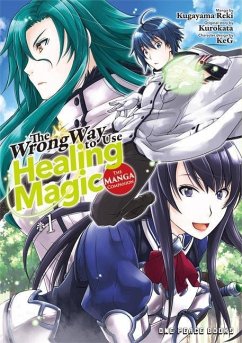 The Wrong Way to Use Healing Magic Volume 1 - Kurokata