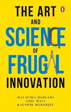 The Art and Science of Frugal Innovation - Wali, Anil; Mukerjee, Kaushik; Dadlani, Malavika