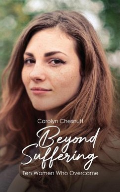 Beyond Suffering: Ten Women Who Overcame - Chesnutt, Carolyn