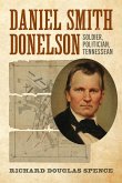 Daniel Smith Donelson: Soldier, Politician, Tennessean